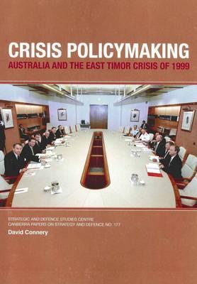 Crisis Policymaking: Australia and the East Timor Crisis of 1999 Subscription