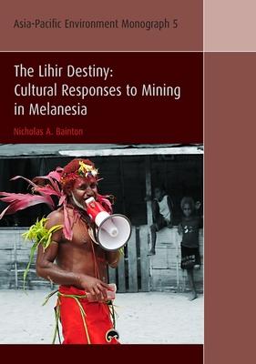 The Lihir Destiny: Cultural Responses to Mining in Melanesia Subscription