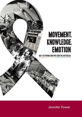 Movement, Knowledge, Emotion: Gay activism and HIV/AIDS in Australia Subscription