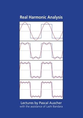 Real Harmonic Analysis: Lectures by Pascal Auscher with the assistance of Lashi Bandara Subscription