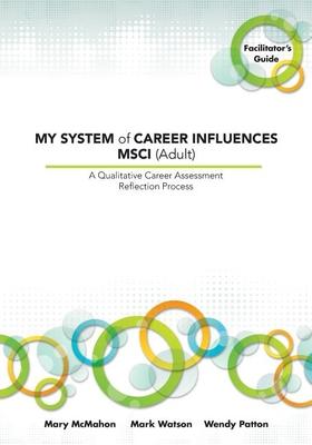 MY SYSTEM of CAREER INFLUENCES MSCI (Adult): Facilitator's Guide