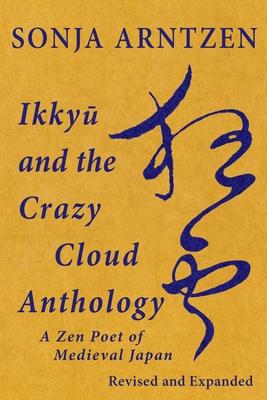 Ikky&#363; and the Crazy Cloud Anthology: A Zen Poet of Medieval Japan