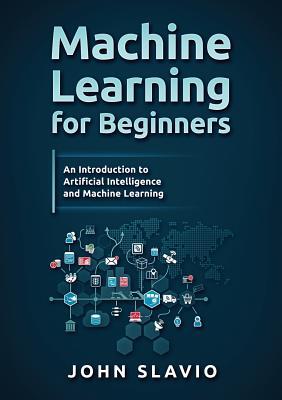 Machine Learning for Beginners: An Introduction to Artificial Intelligence and Machine Learning