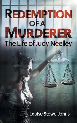 Redemption of a Murderer: The Judy Neelley Story