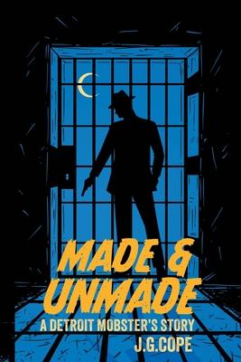 Made & Unmade: A Detroit Mobster's Story