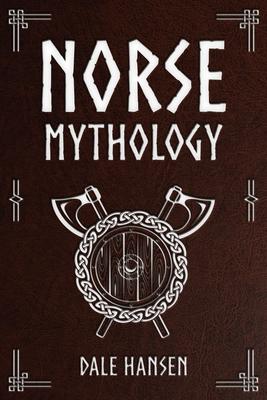 Norse Mythology: Tales of Norse Gods, Heroes, Beliefs, Rituals & the Viking Legacy