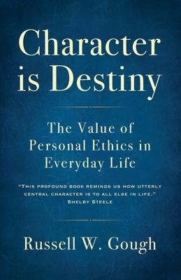 Character is Destiny: The Value of Personal Ethics in Everyday Life