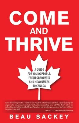 Come and Thrive: A guide for young people, fresh graduates and newcomers to Canada