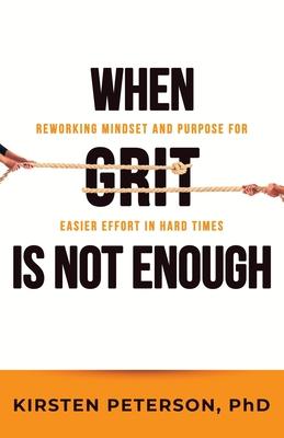 When GRIT is Not Enough: Reworking Mindset and Purpose for Easier Effort in Hard Times