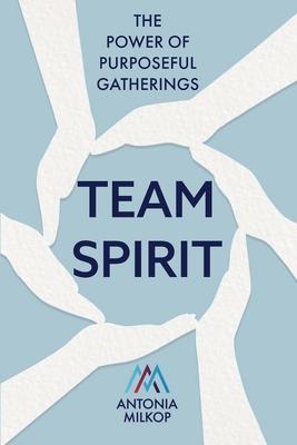 Team Spirit: The Power of Purposeful Gatherings