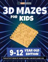 3D Mazes For Kids - 9-12 Year Old Edition - Fun Activity Book Of Mazes For Girls And Boys (9-12) Subscription
