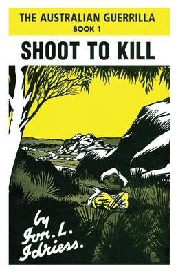 Shoot to Kill: The Australian Guerrilla Book 1