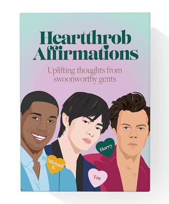 Heartthrob Affirmations: Swoonworthy, Uplifting Thoughts from Our Favorite Gents to Get You Through Each Day