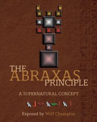 The Abraxas Principle: A supernatural concept