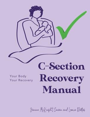 C-Section Recovery Manual: Your Body, Your Recovery