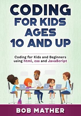 Coding for Kids Ages 10 and Up: Coding for Kids and Beginners using html, css and JavaScript Subscription