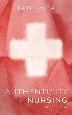 Authenticity in Nursing: Fit for purpose Subscription