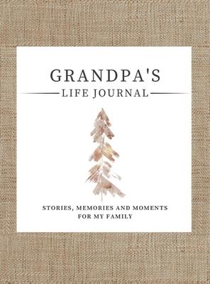 Grandpa's Life Journal: Stories, Memories and Moments for My Family A Guided Memory Journal to Share Grandpa's Life