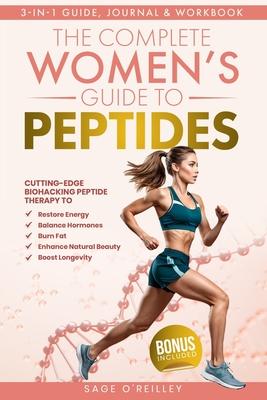 The Complete Women's Guide to Peptides: Cutting-Edge Biohacking Peptide Therapy to Restore Energy, Balance Hormones, Burn Fat, Enhance Natural Beauty, Subscription