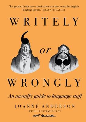 Writely or Wrongly: An Unstuffy Guide to Language Stuff