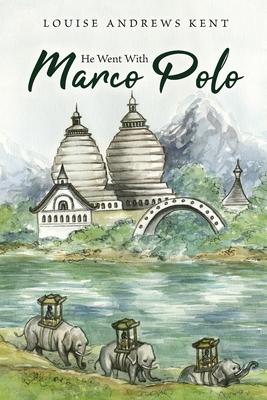 He Went With Marco Polo: A Story of Venice and Cathay