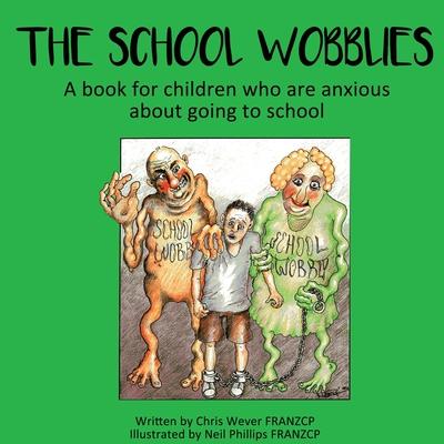 The School Wobblies: A book for children who are anxious about going to school