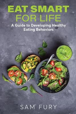 Eat Smart for Life: A Guide to Developing Healthy Eating Behaviors Subscription