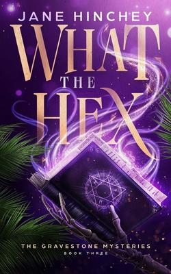 What the Hex: A Paranormal Cozy Mystery Romance