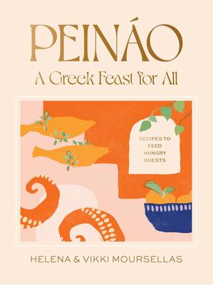 Peino: A Greek Feast for All: Recipes to Feed Hungry Guests