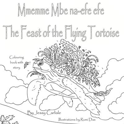 The Feast of the Flying Tortoise / Mmemme Mbe na-efe efe: A Legend for the Birds / Akụkọ ochie maka nnunnu Subscription