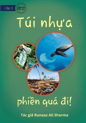 Plastic Bags - What A Nuisance! - Ti nh&#7921;a - phi&#7873;n qu &#273;i!