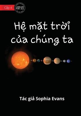 Our Solar System - H&#7879; m&#7863;t tr&#7901;i c&#7911;a chng ta