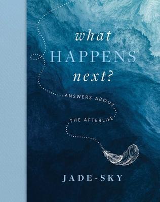 What Happens Next?: Answers about the Afterlife