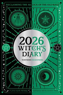 2026 Witch's Diary Planner Calendar: Northern Hemisphere: Reclaiming the Magick of the Old Ways Subscription