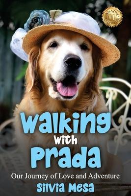 Walking with Prada: Our Journey of Love and Adventure