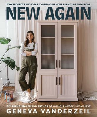 New Again: 100+ Projects and Ideas to Reimagine Your Furniture and Decor Subscription