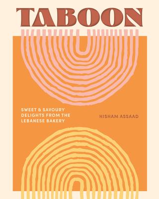 Taboon: Sweet & Savoury Delights from the Lebanese Bakery