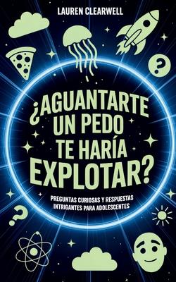 Aguantarte un pedo te hara explotar?: Preguntas curiosas y respuestas intrigantes para adolescentes Subscription