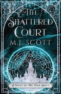 The Shattered Court: A Novel of the Four Arts