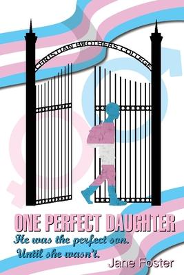 One Perfect Daughter: He Was The Perfect Son. Until She Wasn't