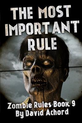 The Most Important Rule: Zombie Rules Book 9