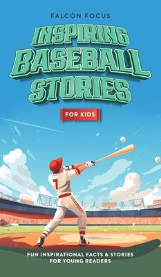 Inspiring Baseball Stories For Kids - Fun, Inspirational Facts & Stories For Young Readers