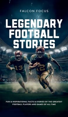 Legendary Football Stories - Fun & Inspirational Facts & Stories of the Greatest Football Players and Games of All Time Subscription