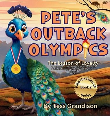 Pete's Outback Olympics: The Lesson of Loyalty. An Animal Adventure where True Olympic Spirit and Wildlife Friendships are discovered in the Au