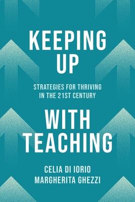 Keeping Up with Teaching: Strategies for Thriving in the 21st Century