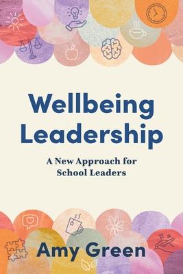 Wellbeing Leadership: A New Approach for School Leaders