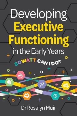 Developing Executive Functioning in the Early Years: SOWATT Can I Do?