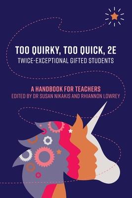 Too Quirky, Too Quick, 2E: A Handbook for Teachers Subscription