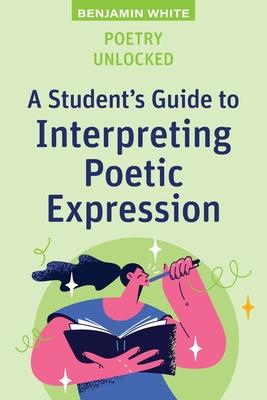 Poetry Unlocked: A Student's Guide to Interpreting Poetic Expression Subscription