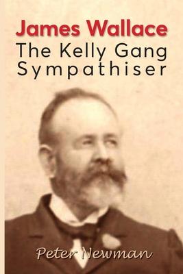 James Wallace: The Kelly Gang Sympathiser